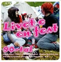 Various Artists - Livet E En Fest 90-Tal i gruppen CD / Pop hos Bengans Skivbutik AB (612439)