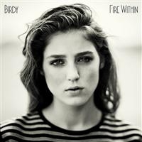 BIRDY - FIRE WITHIN