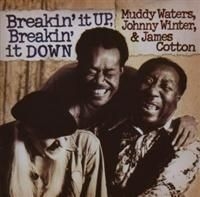 Waters Muddy Johnny Winter & James Cotton - Breakin' It Up, Breakin' It Down i gruppen CD / Blues,Jazz hos Bengans Skivbutik AB (648331)