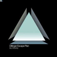 Dillinger Escape Plan - Ire Works