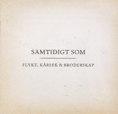 Samtidigt Som - Flykt, Kärlek & Broderskap