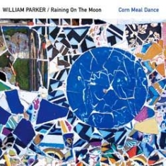 Parker William - Raining On The Moon - Corn Meal Dan i gruppen CD / Jazz/Blues hos Bengans Skivbutik AB (913114)